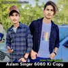 Aslam Singer 6060 Ki Copy